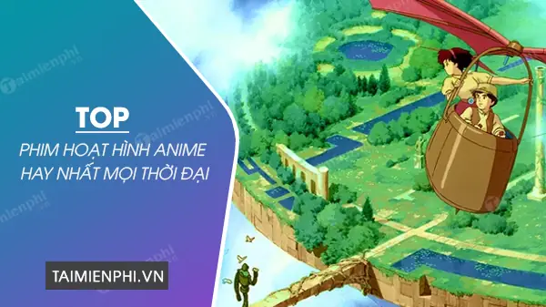 10 Anime Hay Nhất Mọi Thời Đại: Khám Phá Những Kiệt Tác Không Thể Bỏ Qua