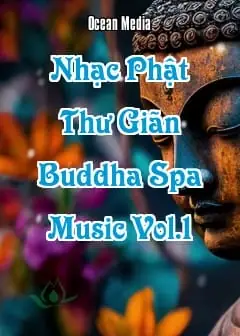 Ảnh Nhạc Phật Thư Giãn - Buddha Spa Music Vol.1