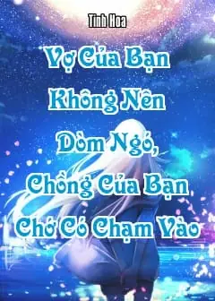 Ảnh Vợ Của Bạn Không Nên Dòm Ngó, Chồng Của Bạn Chớ Có Chạm Vào