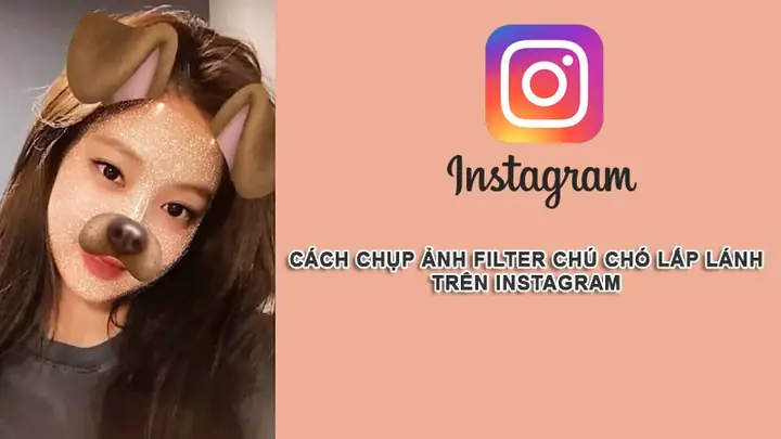 Bạn Đang Dùngmạng Xã Hộihình Ảnh Phố Biến Hiện Nay Làinstagram, Nhưng Bạn Không Biết Instagram Có Những Hiệu Ứng Filter Độc Đáo Và Thú Vị. Bài Viết Này Sẽ Hướng Dẫn Bạn Cách Chụp Ảnh Filter Chú Chó Lấp Lánh Trên Instagram Đang Là Trào Lưu Hot Được Giới Trẻ Yêu Thích.