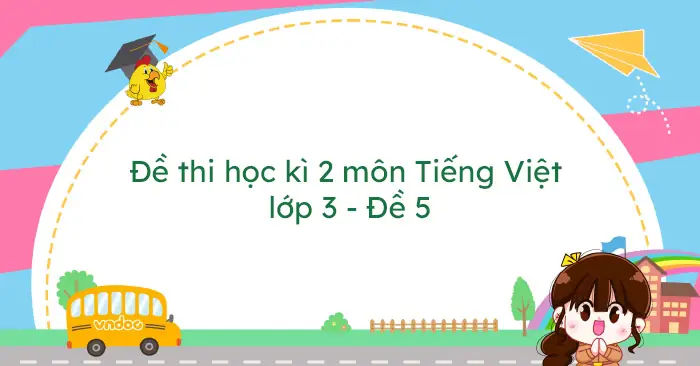 Đề Thi Học Kì 2 Môn Tiếng Việt Lớp 3 - Đề 5