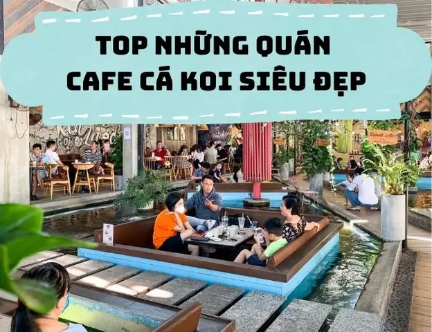 Top 10+ Quán Cafe Cá Koi Ở Sài Gòn View Đẹp, Hot Nhất | Vincom