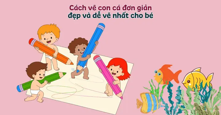 10+ Cách Vẽ Con Cá Đơn Giản, Đẹp Và Dễ Vẽ Nhất Cho Bé 10+ Cách Vẽ Con Cá Đơn Giản, Đẹp Và Dễ Vẽ Nhất Cho Bé
