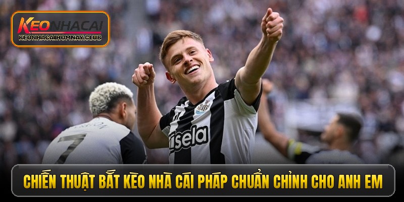 Chiến thuật bắt kèo nhà cái Pháp chuẩn chỉnh cho anh em